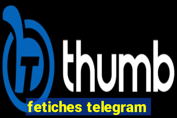 fetiches telegram